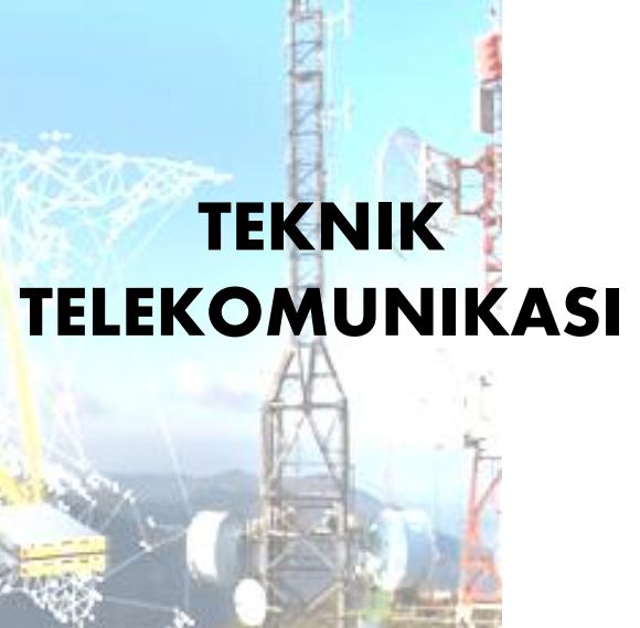 TEKNIK TELEKOMUNIKASI (TE-A&B)